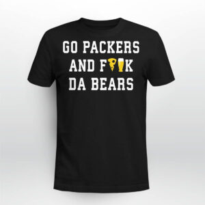 Go Packers And Fuck Da Bears Shirt 1 Go Packers And Fuck Da Bears Shirt