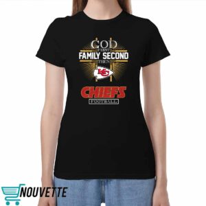 God First Family Second Then Chiefs Shirt God First Family Second Then Chiefs Shirt