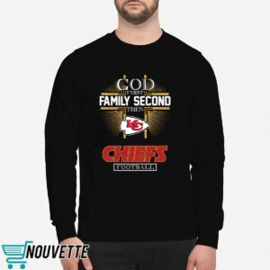 God First Family Second Then Chiefs Shirt