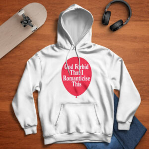 God Forbid That I Romanticese This Shirt 2 God Forbid That I Romanticese This Shirt