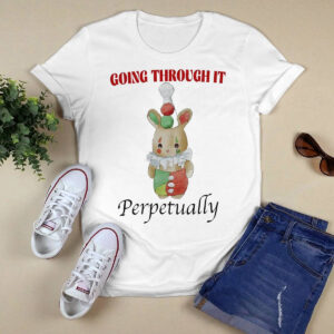 Going Through It Perpetually Shirt 2 Going Through It Perpetually Shirt