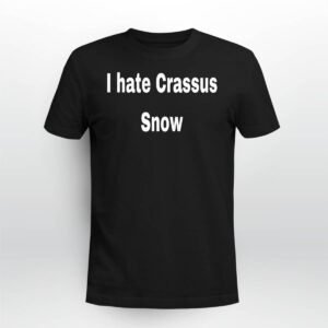 I Hate Crassus Snow Shirt I Hate Crassus Snow Shirt