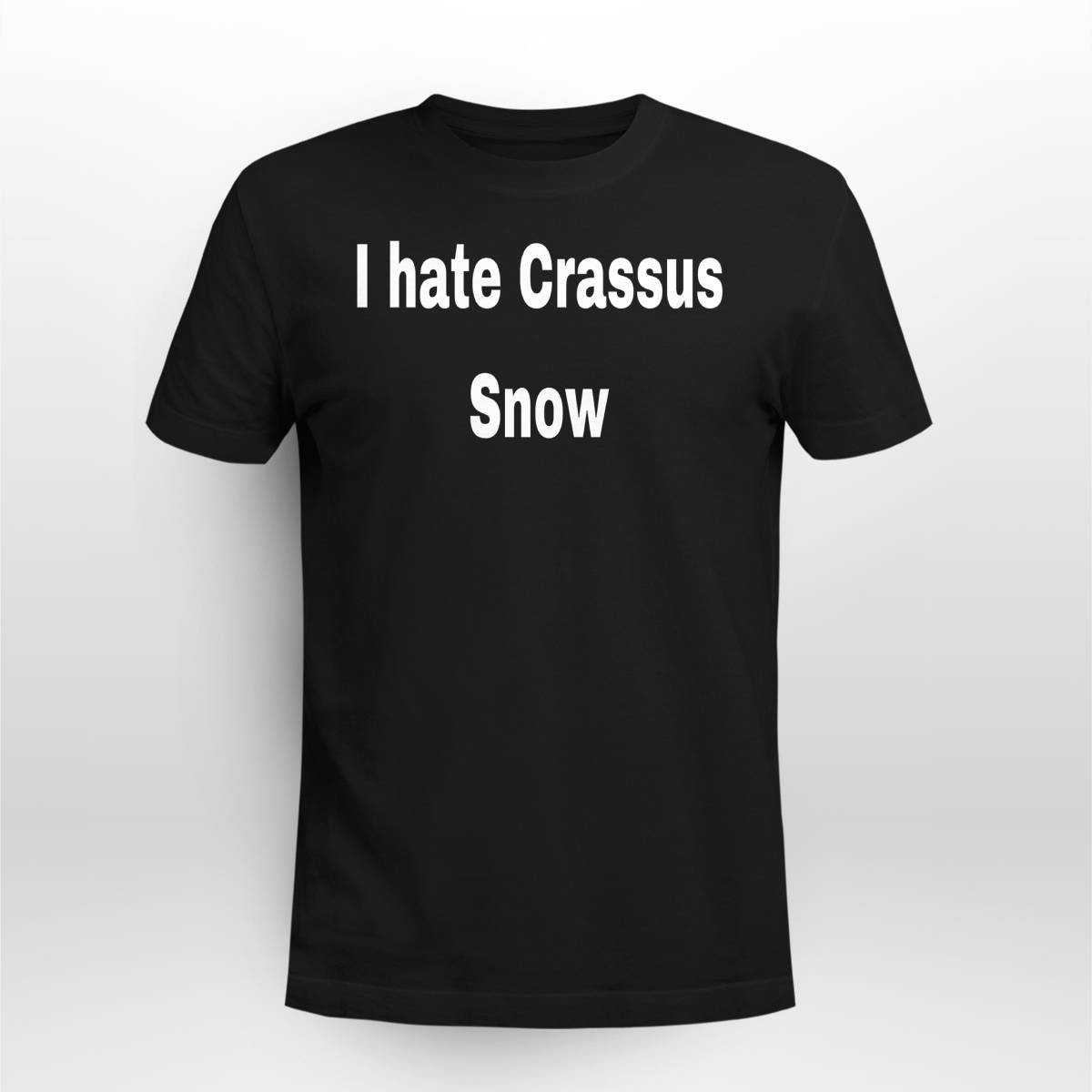 I Hate Crassus Snow Shirt I Hate Crassus Snow Shirt