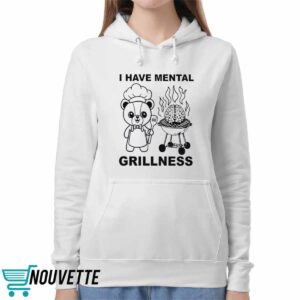 I Have Mental Grillness Shirt 5 I Have Mental Grillness Shirt