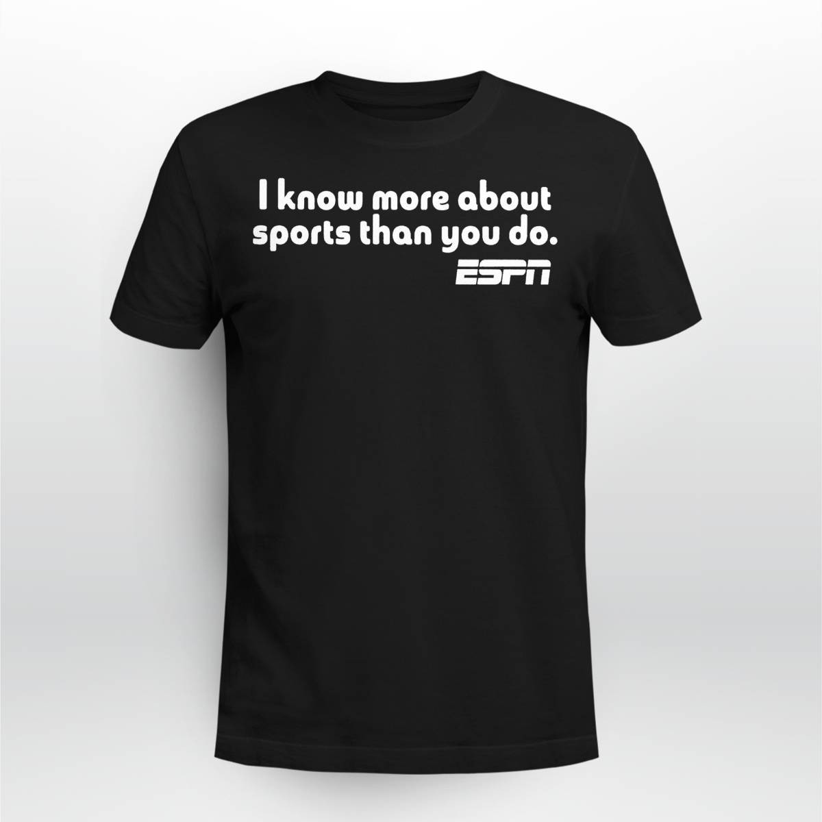 I Know More About Sports Than You Do Shirt I Know More About Sports Than You Do Shirt