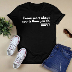 I Know More About Sports Than You Do Shirt 2 I Know More About Sports Than You Do Shirt