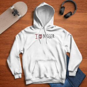 I Love Nigger Shirt 1 I Love Nigger Shirt