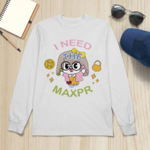 I Need The Max Pr Anita Max Win Shirt 4 I Need The Max Pr Anita Max Win Shirt