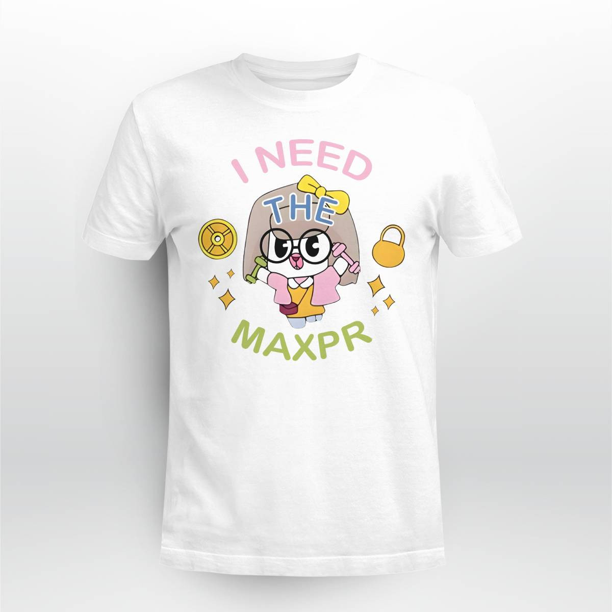I Need The Max Pr Anita Max Win Shirt I Need The Max Pr Anita Max Win Shirt