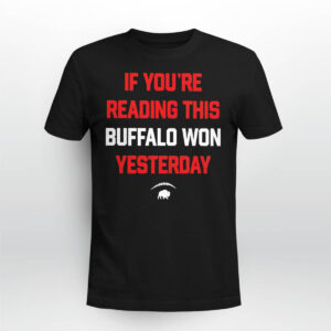 If Youre Reading This Buffalo Won Yesterday Shirt