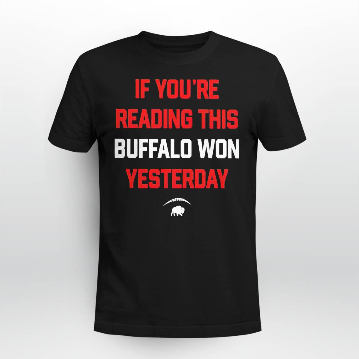 If Youre Reading This Buffalo Won Yesterday Shirt If Youre Reading This Buffalo Won Yesterday Shirt