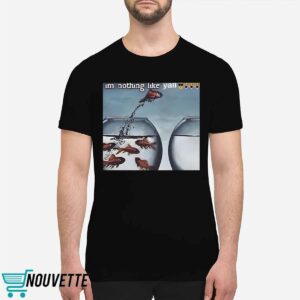 I’m Nothing Like Y’all Shirt