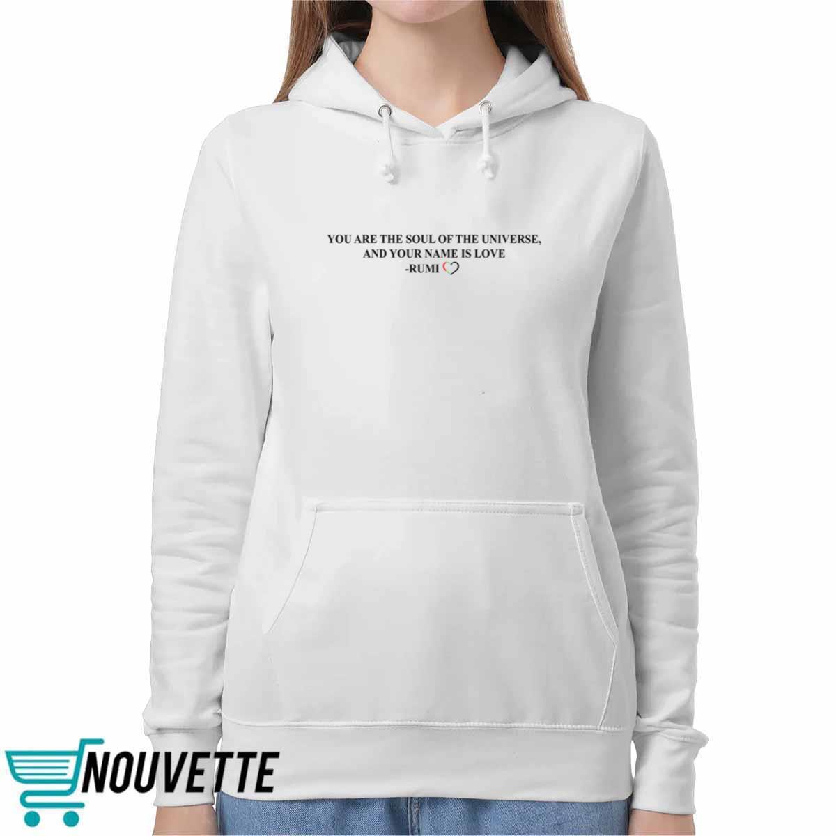 Jennifer Lopez You Are The Soul Of The Universe And You Name Is Love Rumi Shirt Jennifer Lopez You Are The Soul Of The Universe And You Name Is Love Rumi Shirt