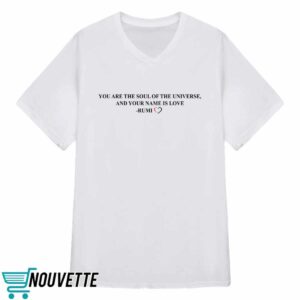Jennifer Lopez You Are The Soul Of The Universe And You Name Is Love Rumi Shirt 2 Jennifer Lopez You Are The Soul Of The Universe And You Name Is Love Rumi Shirt