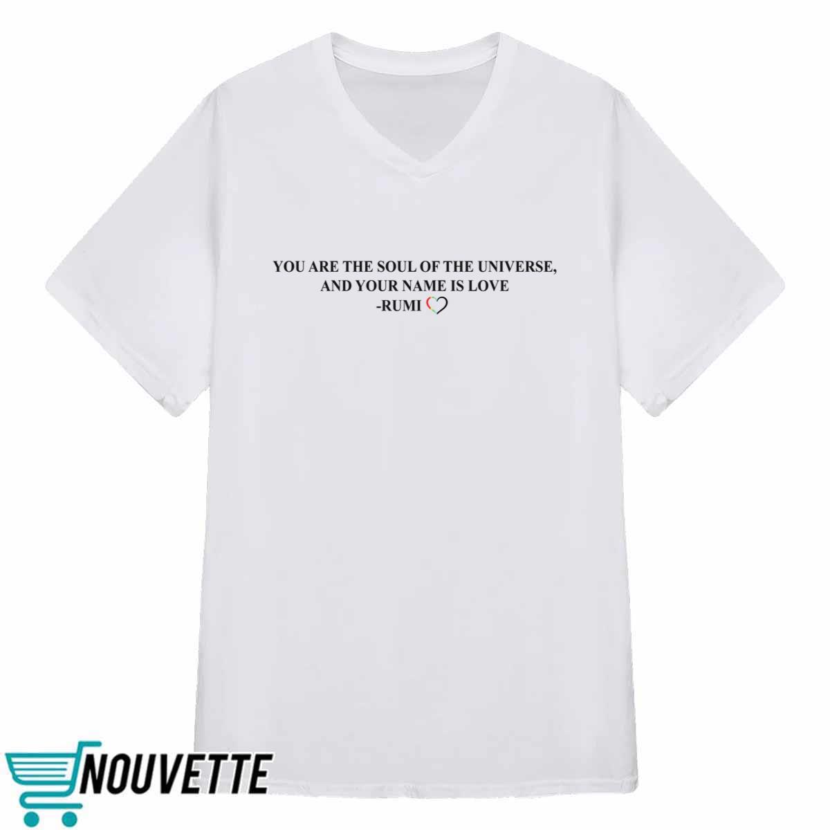 Jennifer Lopez You Are The Soul Of The Universe And You Name Is Love Rumi Shirt Jennifer Lopez You Are The Soul Of The Universe And You Name Is Love Rumi Shirt