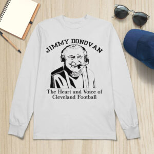 Jimmy Donovan The Heart And Voice Of Cleveland Football Shirt