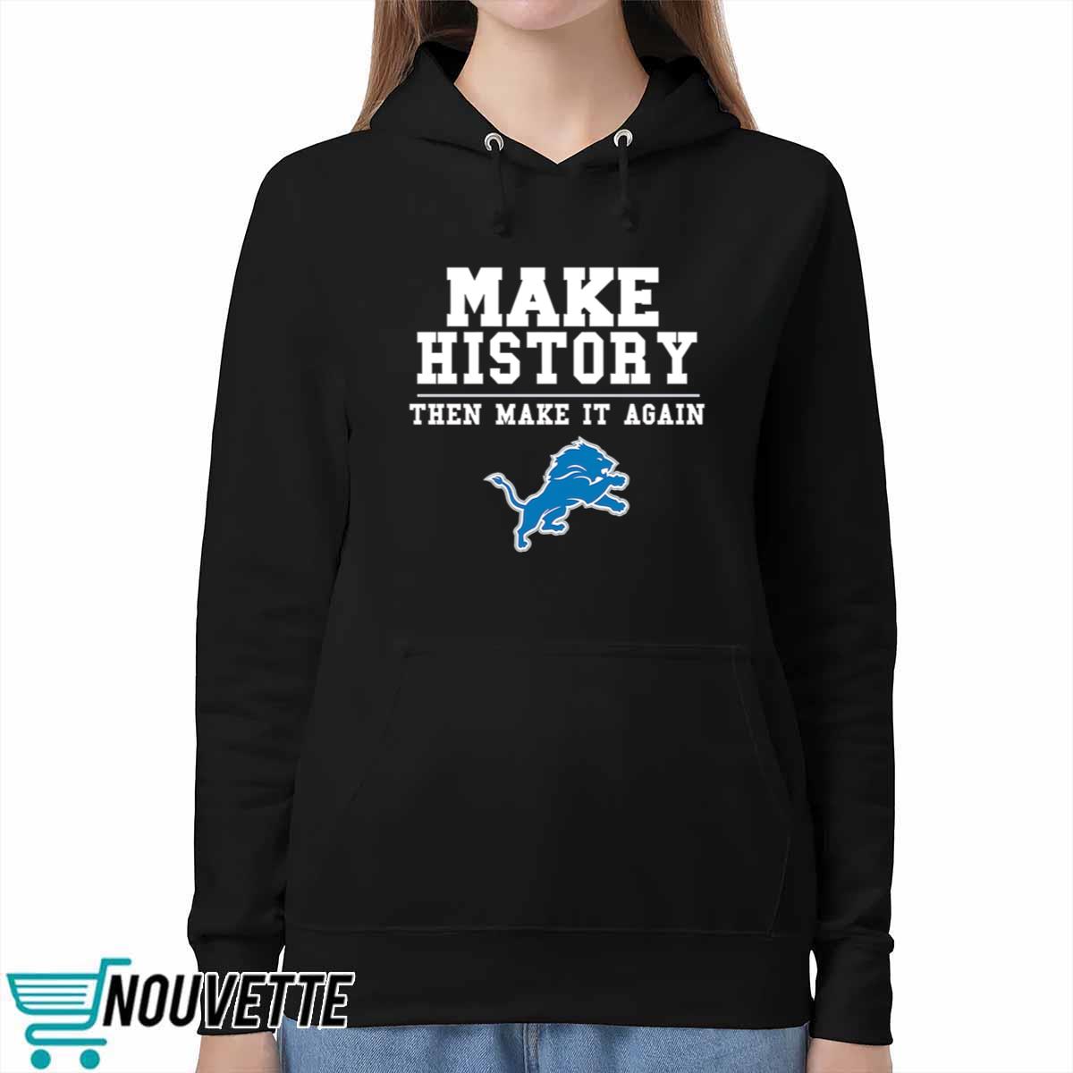 Lions Make History Then Make It Again Shirt Lions Make History Then Make It Again Shirt