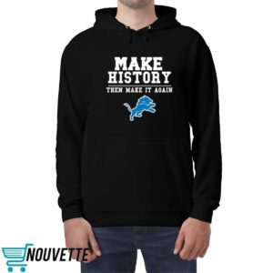 Lions Make History Then Make It Again Shirt 4 Lions Make History Then Make It Again Shirt
