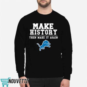 Lions Make History Then Make It Again Shirt 1 Lions Make History Then Make It Again Shirt