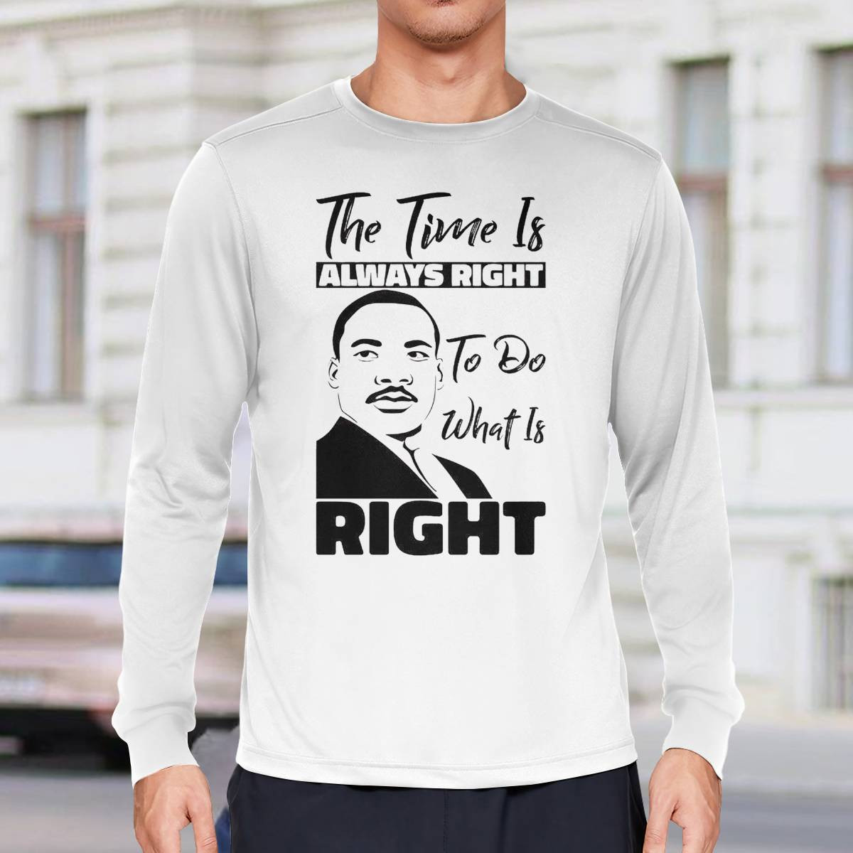 Martin Luther King Jr The Time Is Always Right To Do What Is Right Shirt Martin Luther King Jr The Time Is Always Right To Do What Is Right Shirt