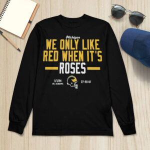 Michigan We Only Like Red When It's Roses Shirt 4 Michigan We Only Like Red When It's Roses Shirt