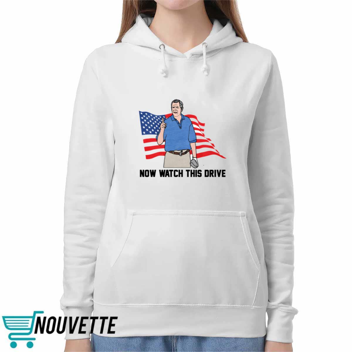 Now Watch This Drive Shirt Now Watch This Drive Shirt