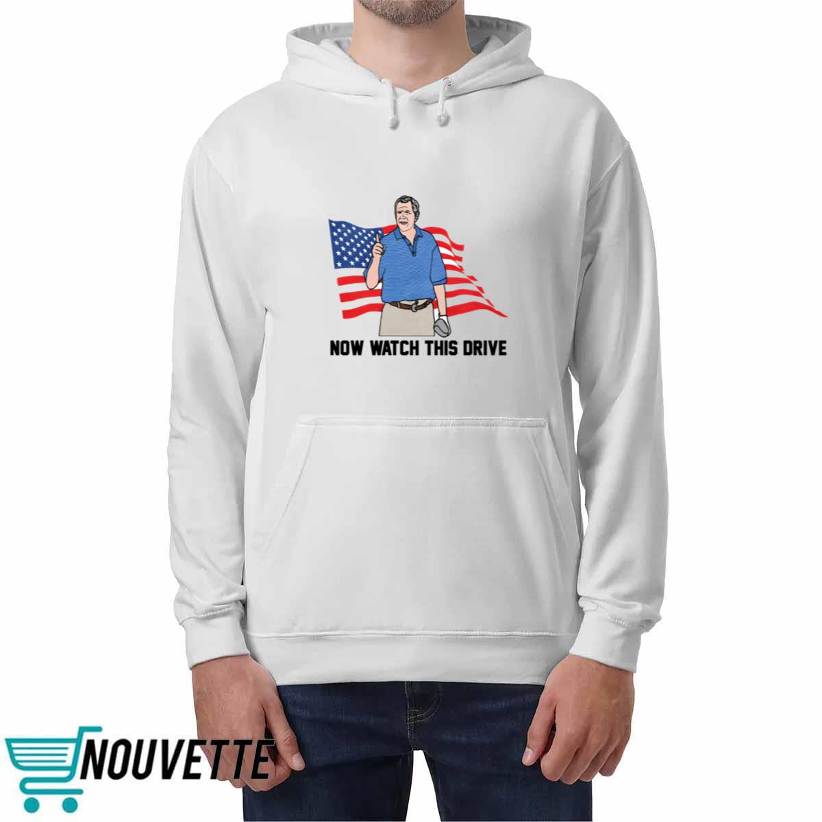 Now Watch This Drive Shirt Now Watch This Drive Shirt