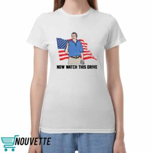 Now Watch This Drive Shirt 3 Now Watch This Drive Shirt