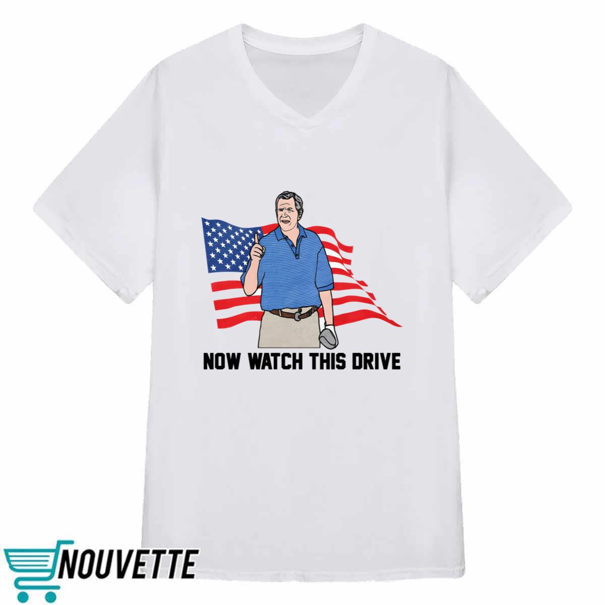 Now Watch This Drive Shirt Now Watch This Drive Shirt