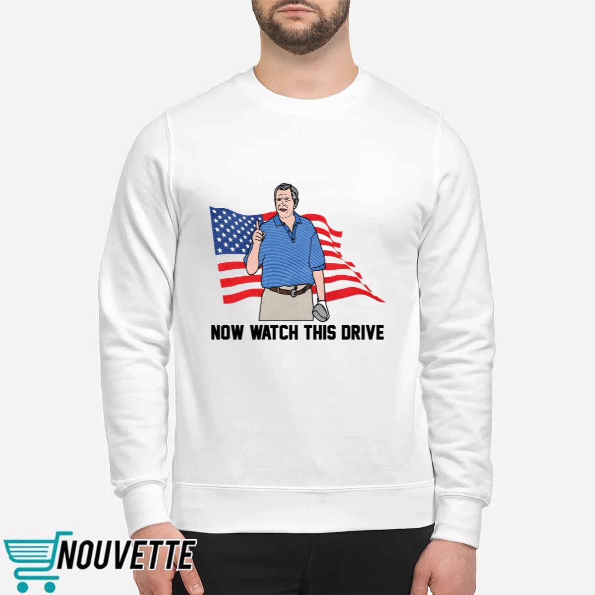 Now Watch This Drive Shirt Now Watch This Drive Shirt