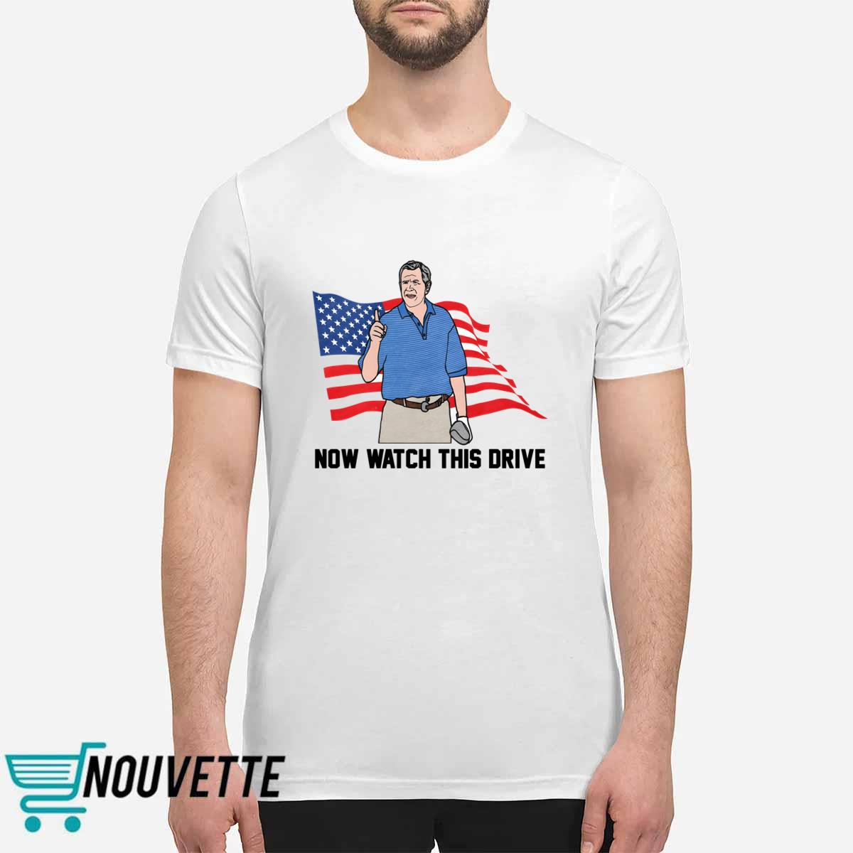 Now Watch This Drive Shirt Now Watch This Drive Shirt