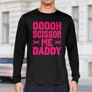 Ooooh Scissor Me Daddy Shirt 3 Ooooh Scissor Me Daddy Shirt