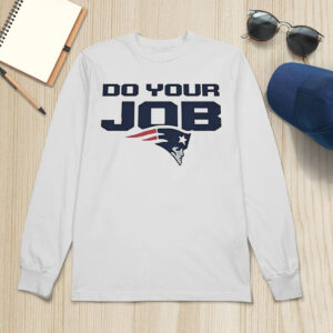 Patriots Do Your Job Shirt