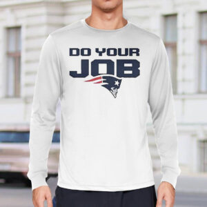 Patriots Do Your Job Shirt