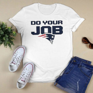 Patriots Do Your Job Shirt