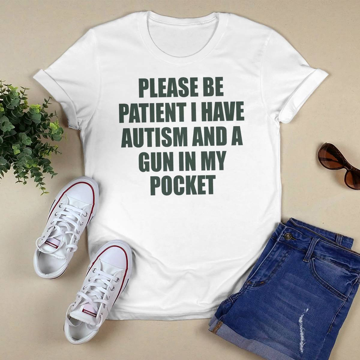 Please Be Patient I Have Autism And A Gun In My Pocket Shirt Please Be Patient I Have Autism And A Gun In My Pocket Shirt