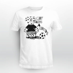 Quit Being A Quitter Shirt Quit Being A Quitter Shirt