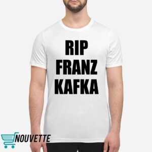 Rip Franz Kafka Shirt