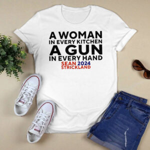Sean Strickland 2024 A Woman In Every Kitchen A Gun In Every Hand Shirt 1 Sean Strickland 2024 A Woman In Every Kitchen A Gun In Every Hand Shirt