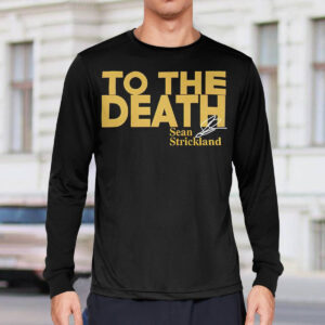 Sean Strickland To The Death Shirt 3 Sean Strickland To The Death Shirt