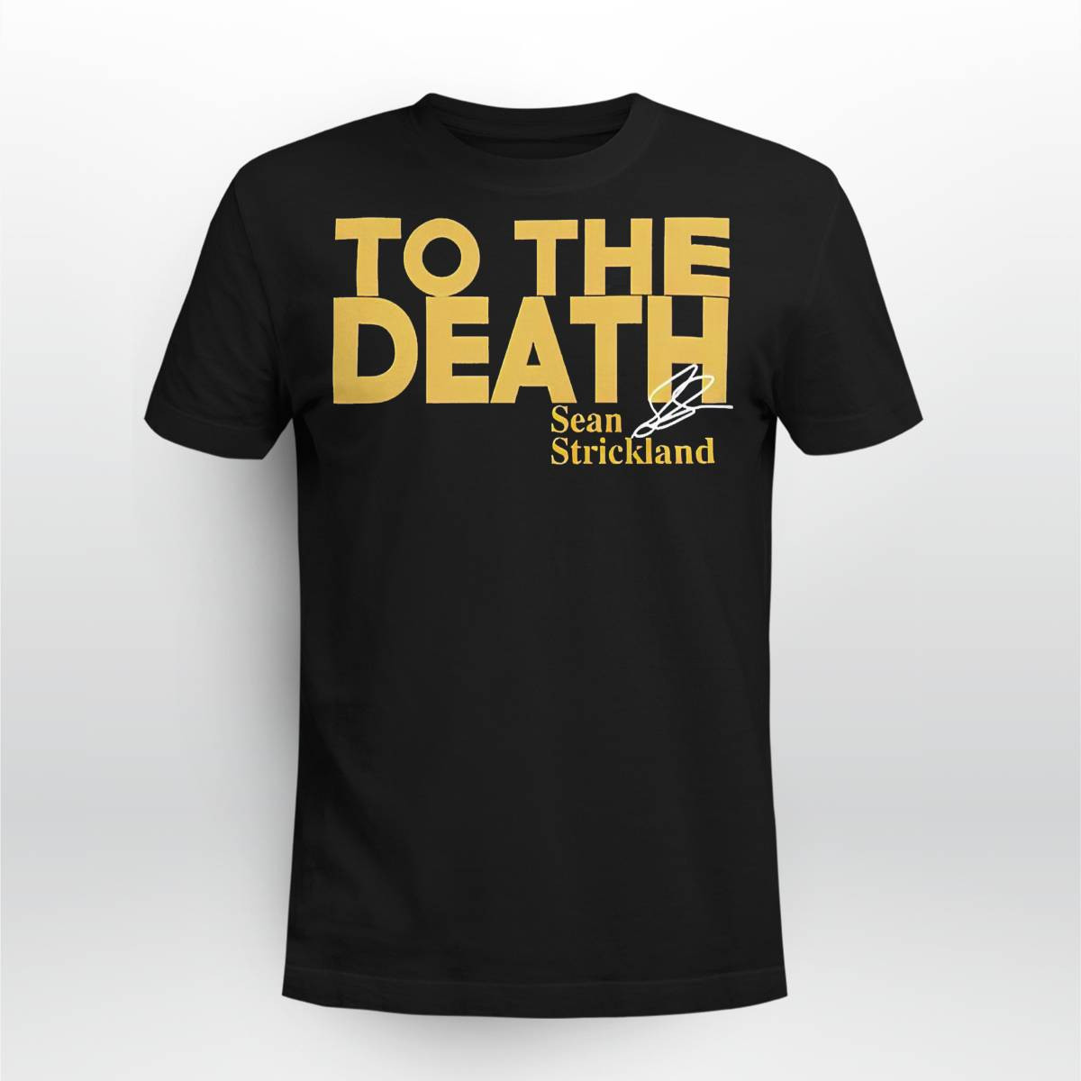 Sean Strickland To The Death Shirt Sean Strickland To The Death Shirt