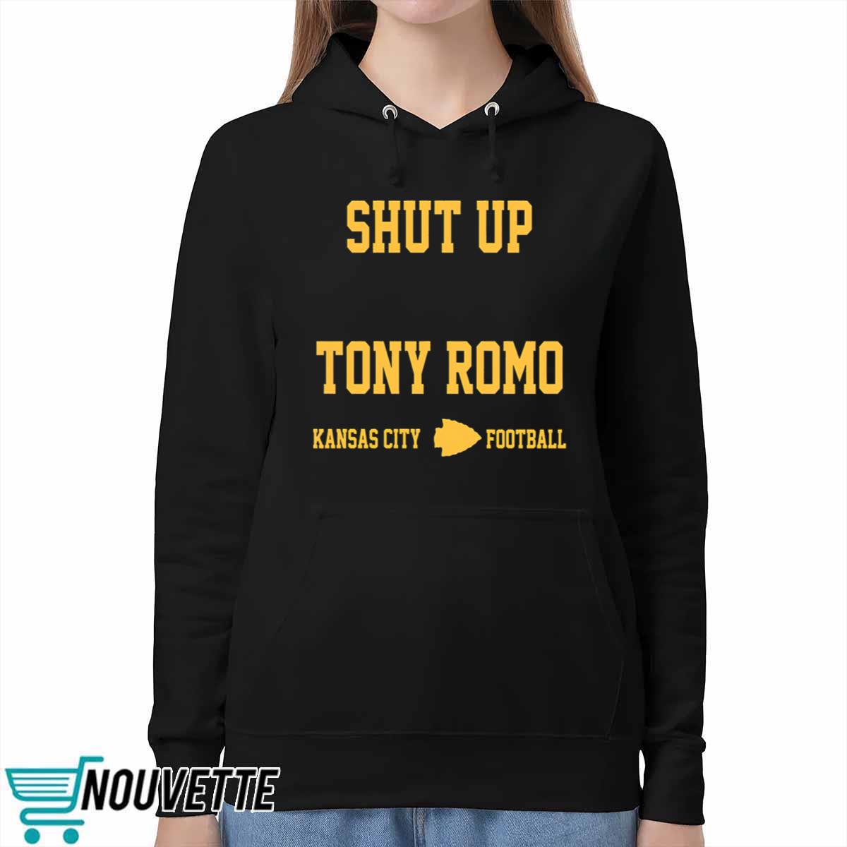 Shut Up Tony Romo Kansas City Shirt Shut Up Tony Romo Kansas City Shirt