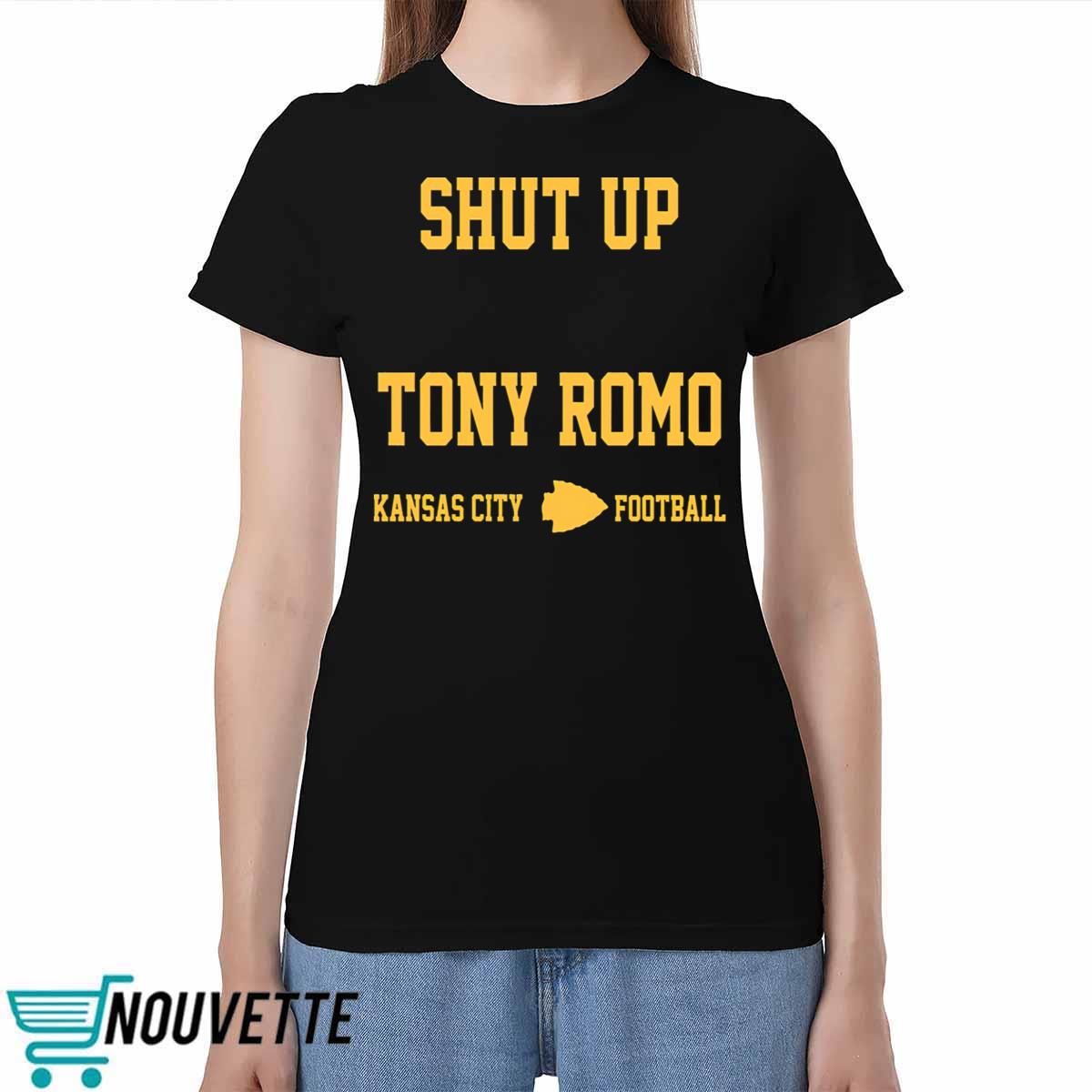 Shut Up Tony Romo Kansas City Shirt Shut Up Tony Romo Kansas City Shirt