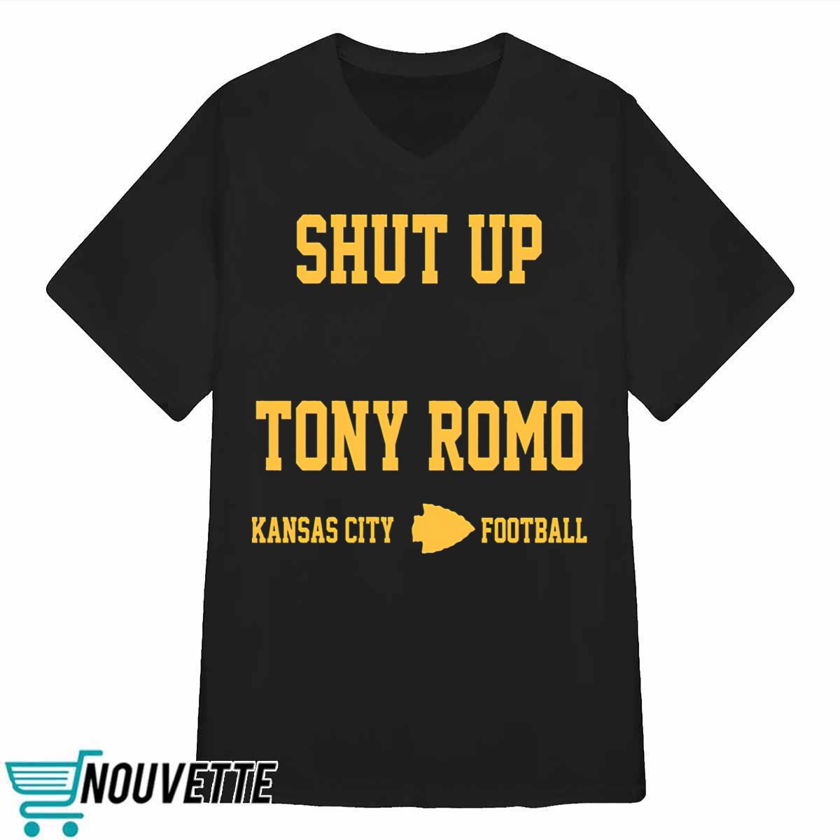 Shut Up Tony Romo Kansas City Shirt Shut Up Tony Romo Kansas City Shirt
