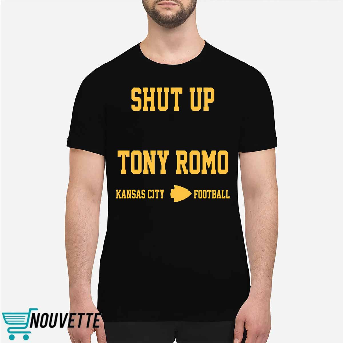 Shut Up Tony Romo Kansas City Shirt Shut Up Tony Romo Kansas City Shirt