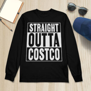 Straight Outta Costco Shirt