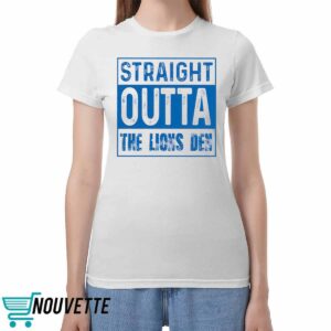 Straight Outta The Lions Den Shirt