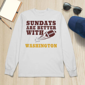 Sundays Are Better With Washington Commanders Shirt