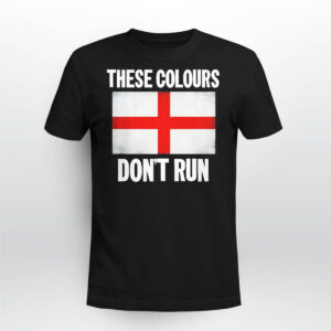 These Colours Dont Run English Shirt