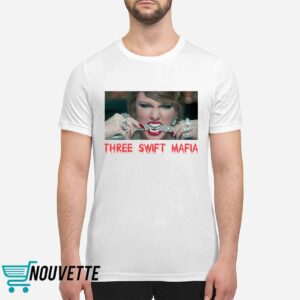 Three Swift Mafia Shirt Three Swift Mafia Shirt